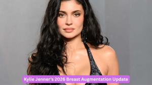 Kylie Jenner’s 2026 Breast Augmentation Update