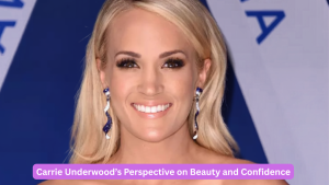Carrie Underwood’s Perspective on Beauty and Confidence